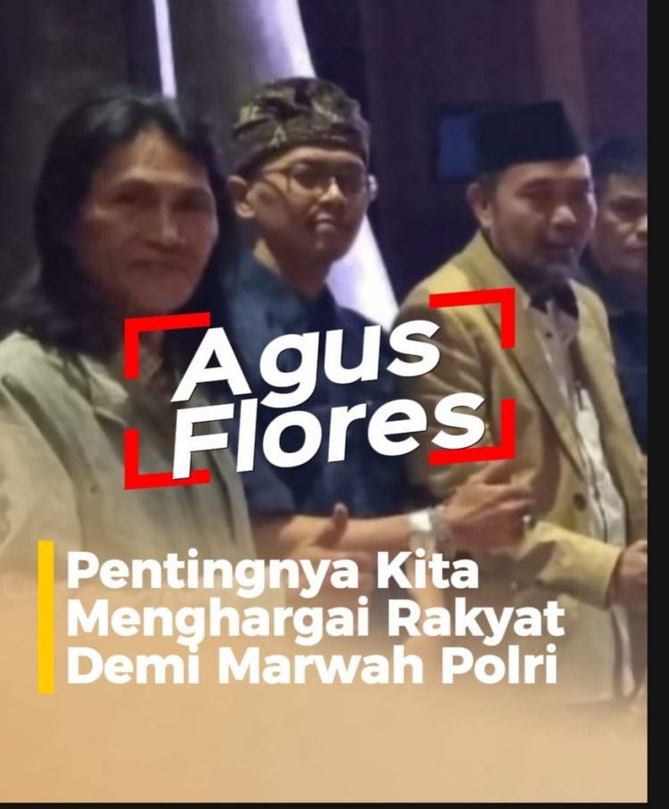 Agus Flores: Pentingnya Menghargai Rakyat Demi Menjaga Marwah Polri